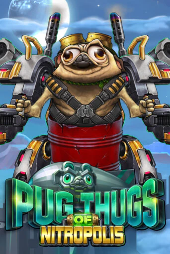 Демо игра Pug Thugs of Nitropolis играть онлайн | Казино Х бесплатно