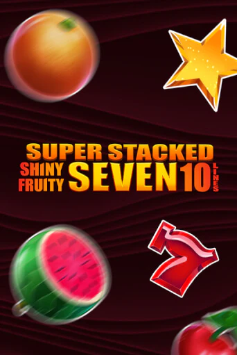 Демо игра Shiny Fruity Seven 10 Lines Super Stacked играть онлайн | Казино Х бесплатно