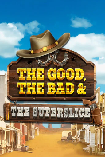 Демо игра The Good, the Bad and the SuperSlice играть онлайн | Казино Х бесплатно