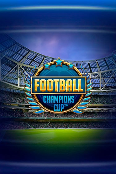 Демо игра Football: Champions Cup™ играть онлайн | Казино Х бесплатно